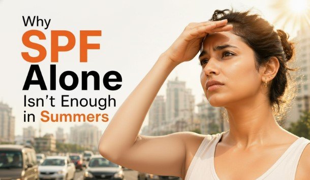 Why SPF Alone Isn’t Enough in Indian Summers